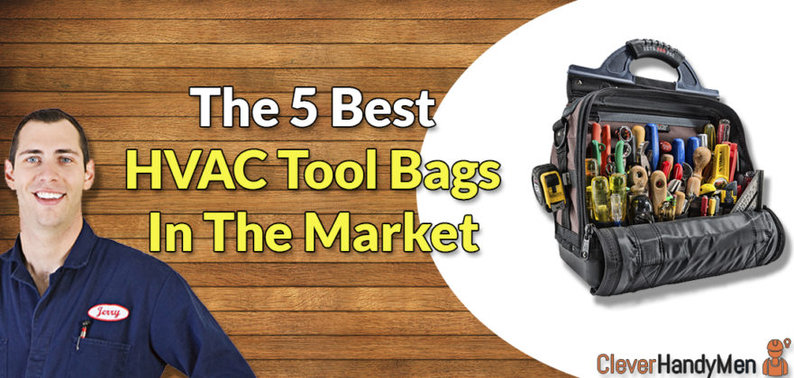 The 5 Best Hvac Tool Bags For Absolute Convenience Clever Handymen The 5 Best Hvac Tool Bags For Absolute Convenience