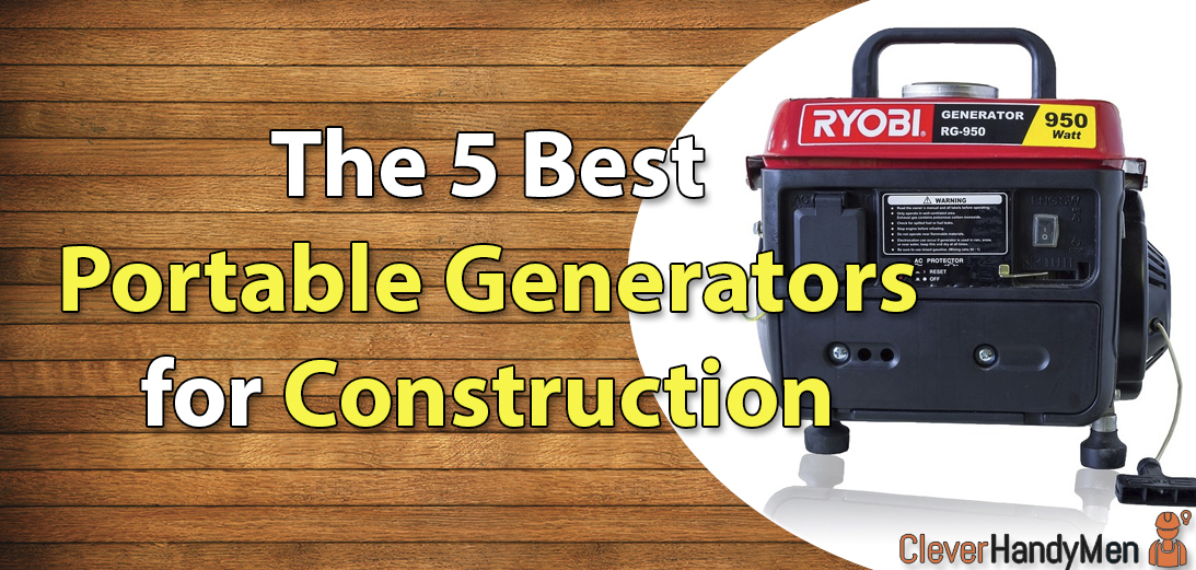 10 Best Portable Generators for Construction in 2023 Clever Handymen