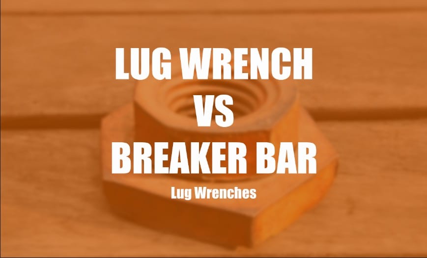 Lug Wrench vs Breaker Bar Comparison Clever Handymen