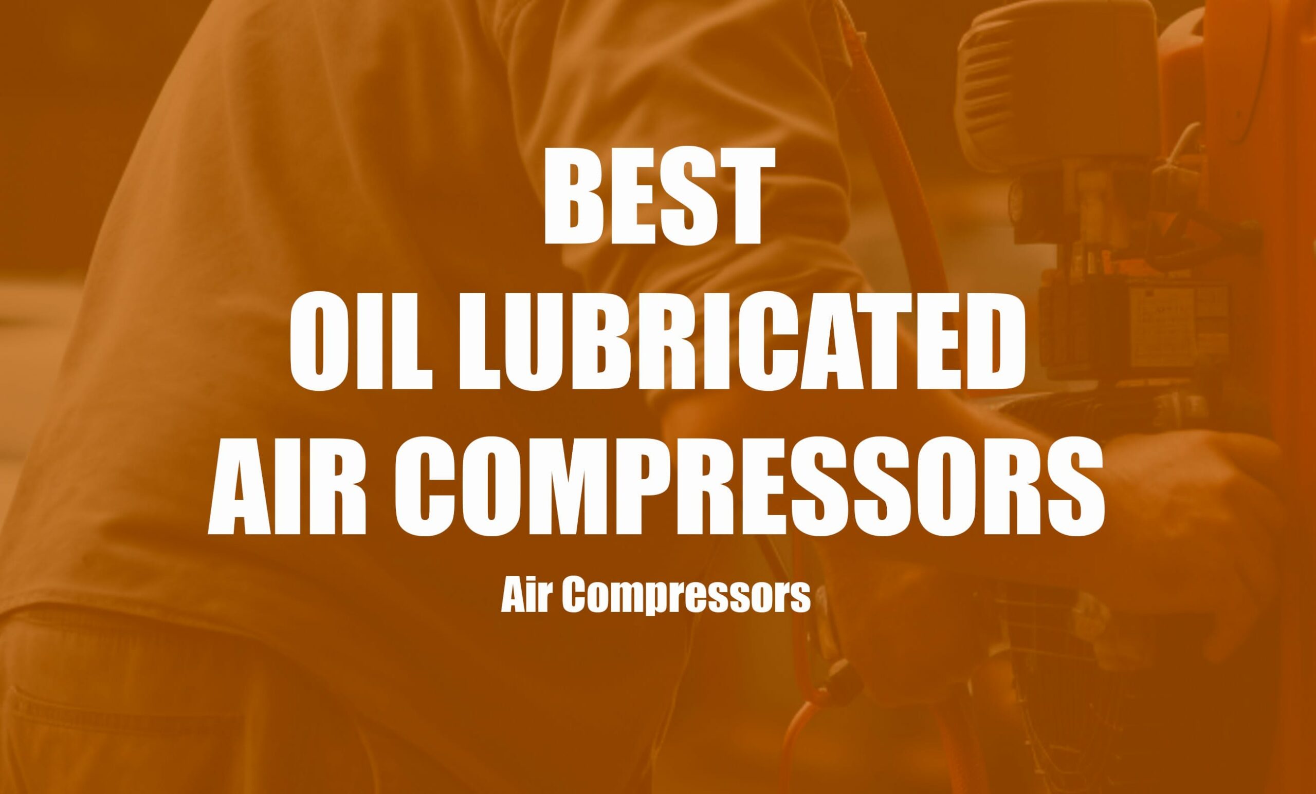 10 Best Oil Lubricated Air Compressors in 2023 Clever Handymen