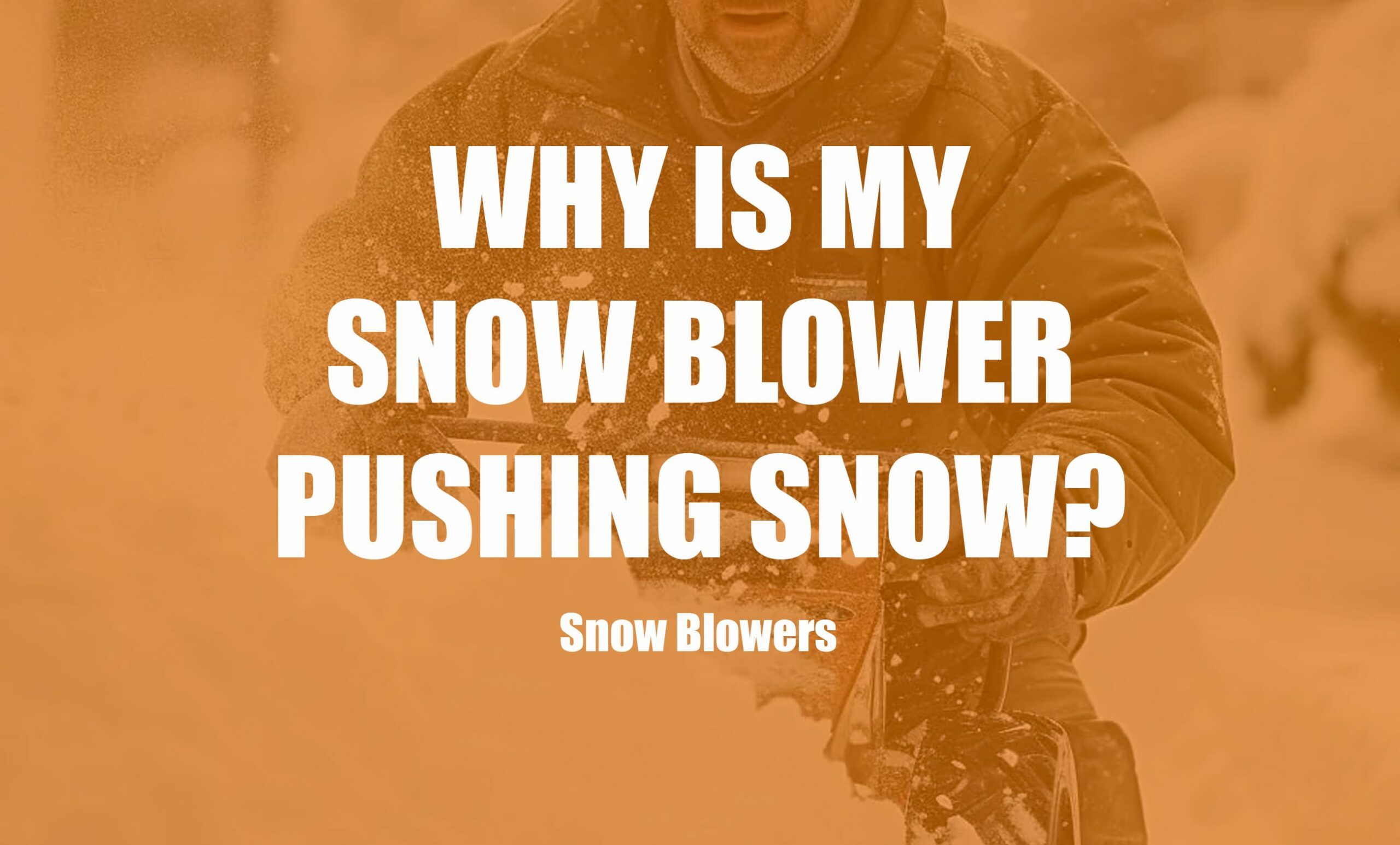 Why Is My Snow Blower Pushing Snow? Clever Handymen
