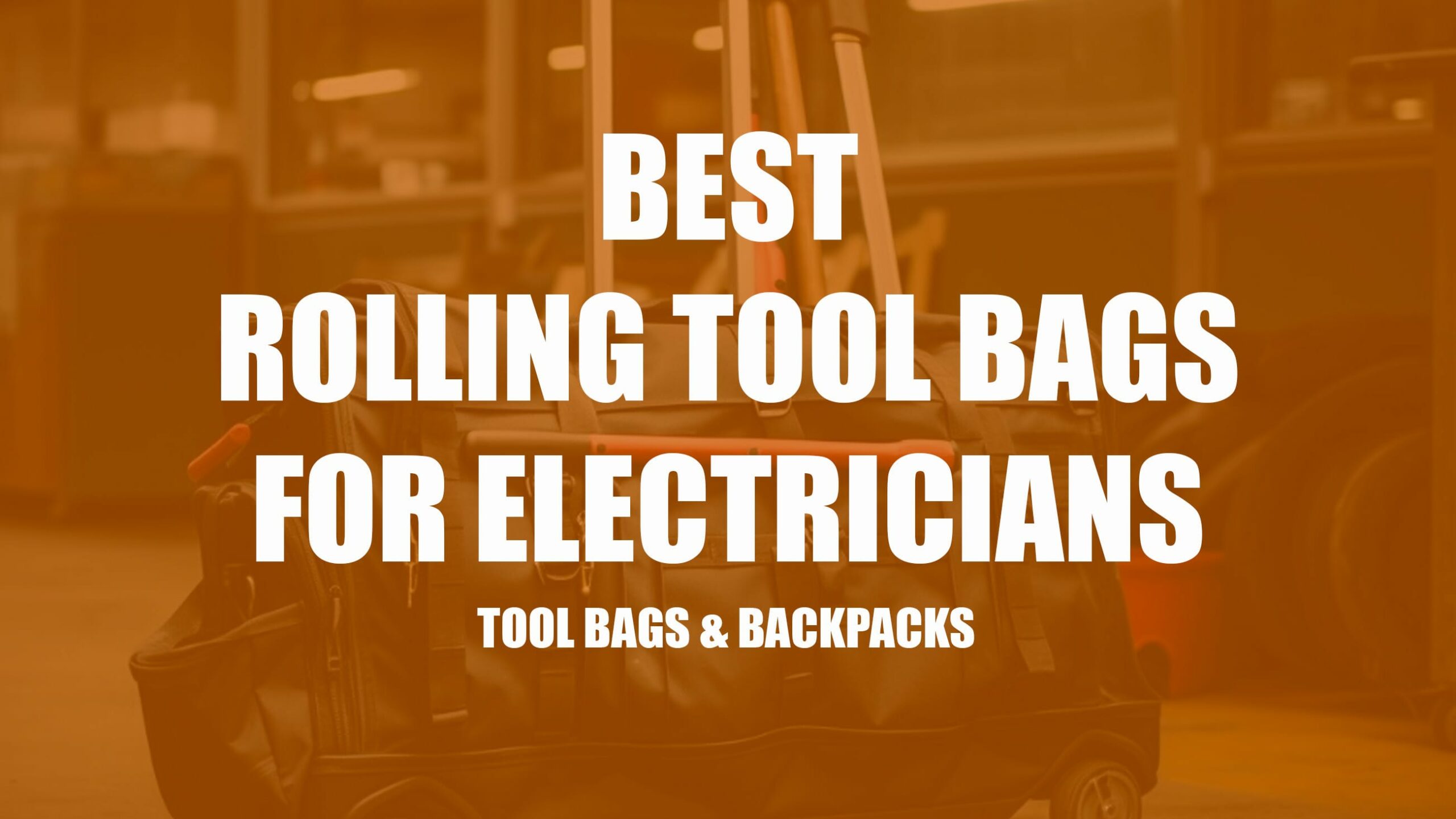 10 Best Rolling Tool Bag for Electricians in 2024 Clever Handymen